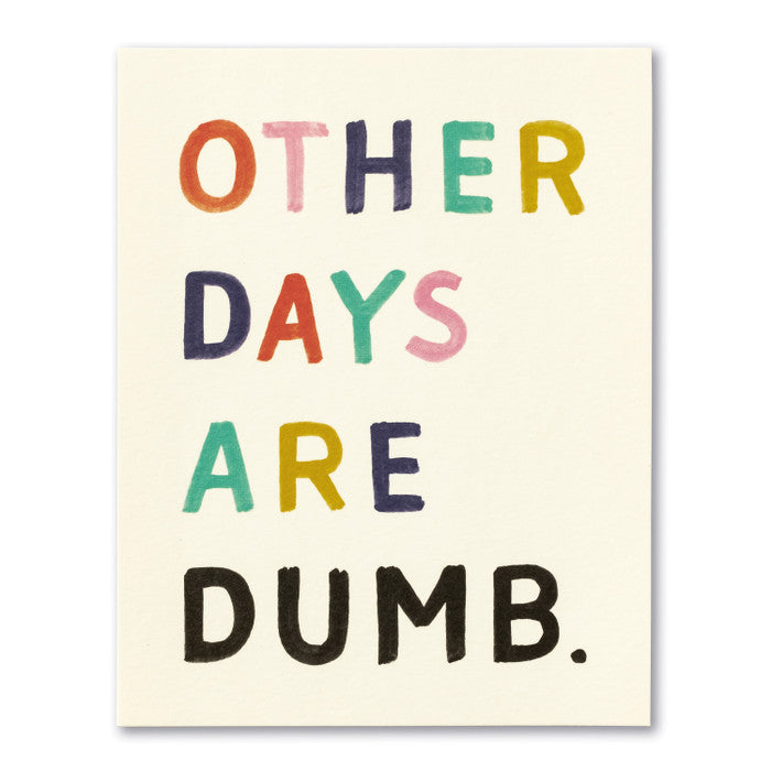 LM CARD-OTHER DAYS ARE DUMB