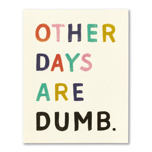 LM CARD-OTHER DAYS ARE DUMB