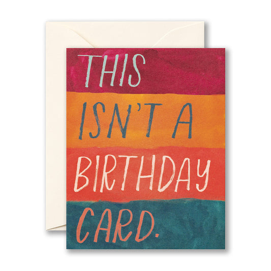 LM CARD-THIS ISNT A BIRTHDAY CARD