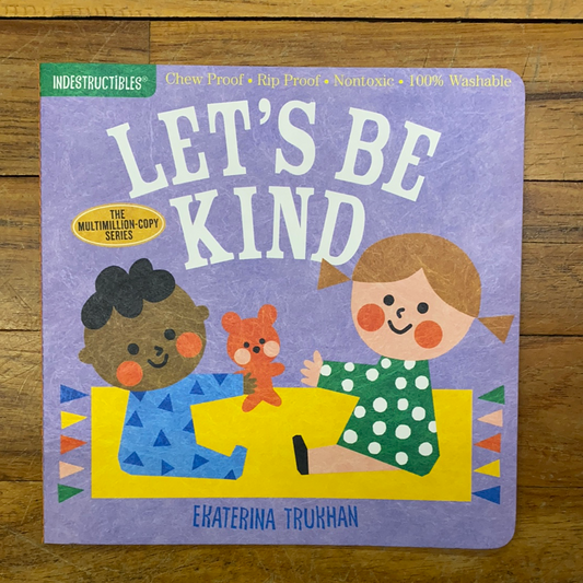 INDESTRUCTIBLES CHILDREN BOOK/ LETS BE KIND