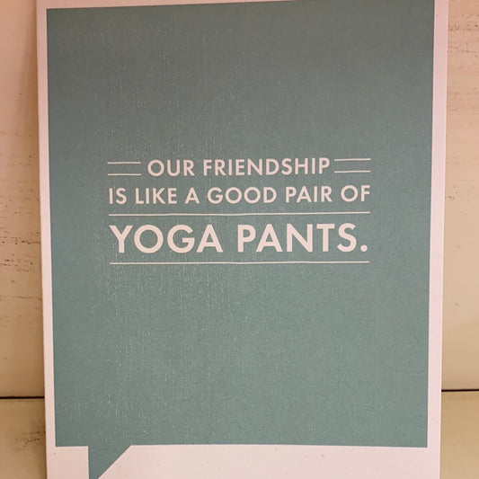 FRIENDSHIP/YOGA PANTS CARD