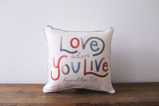 LOVE WHERE YOU LIVE PILLOW